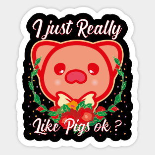 I Just Really Like Pigs OK Sticker